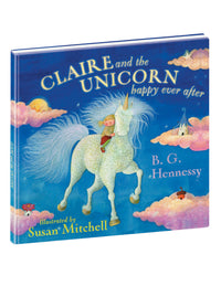 "CLAIRE AND THE UNICORN, HAPPY EVER AFTER" HARDCOVER BOOK