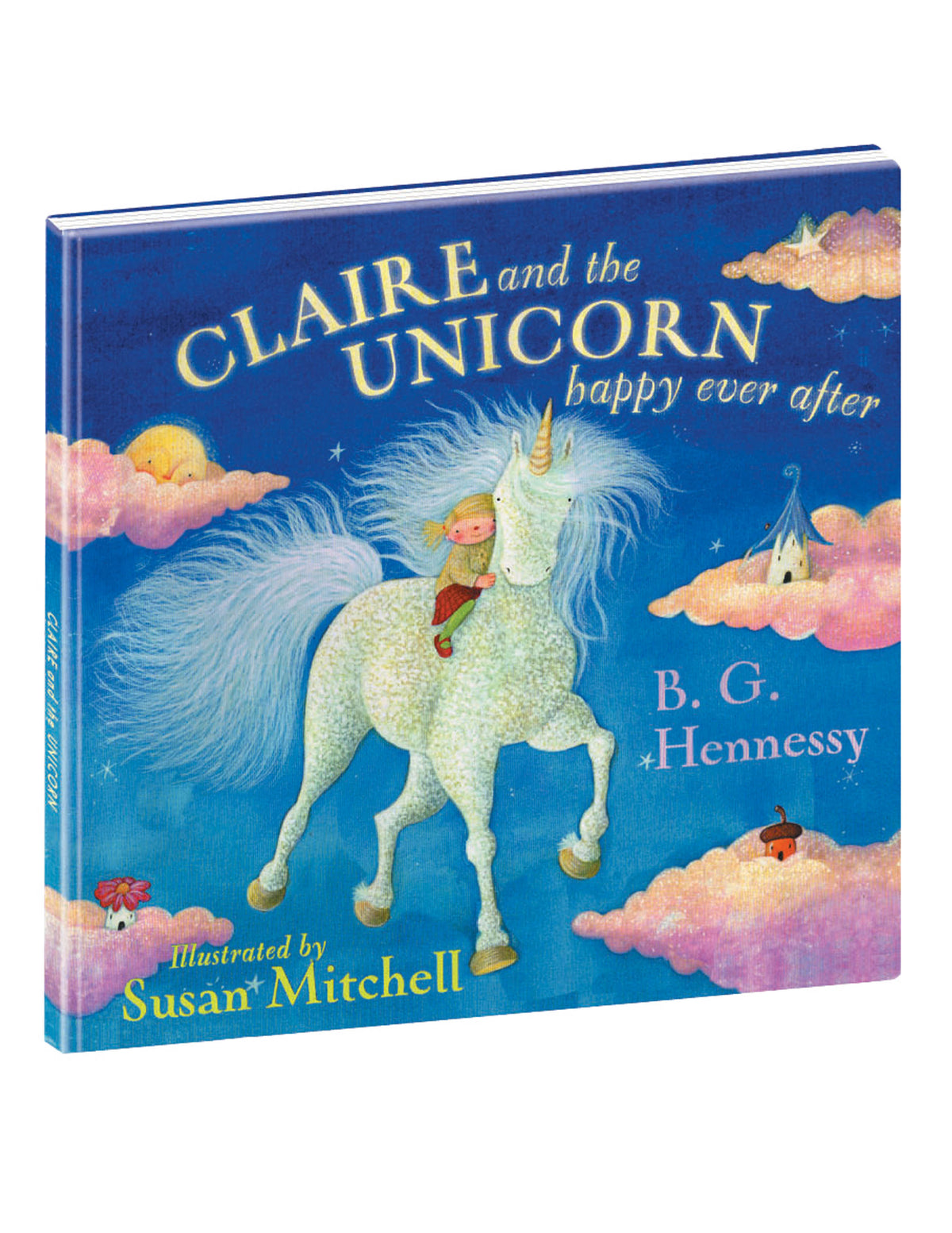 "CLAIRE AND THE UNICORN, HAPPY EVER AFTER" HARDCOVER BOOK